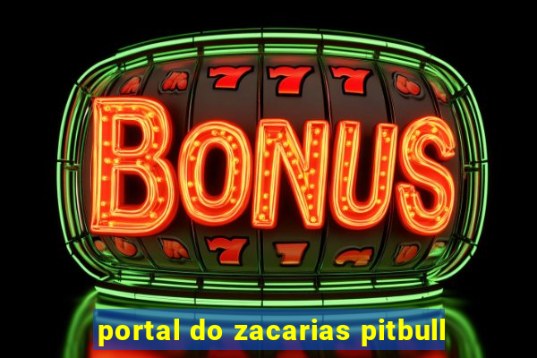 portal do zacarias pitbull